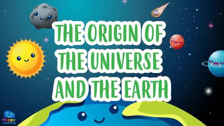 THE ORIGIN OF THE UNIVERSE AND THE EARTH